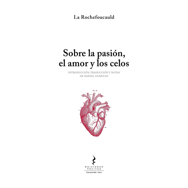 Sobre La Pasión, El Amor Y Los Celos. La Rochefoucauld