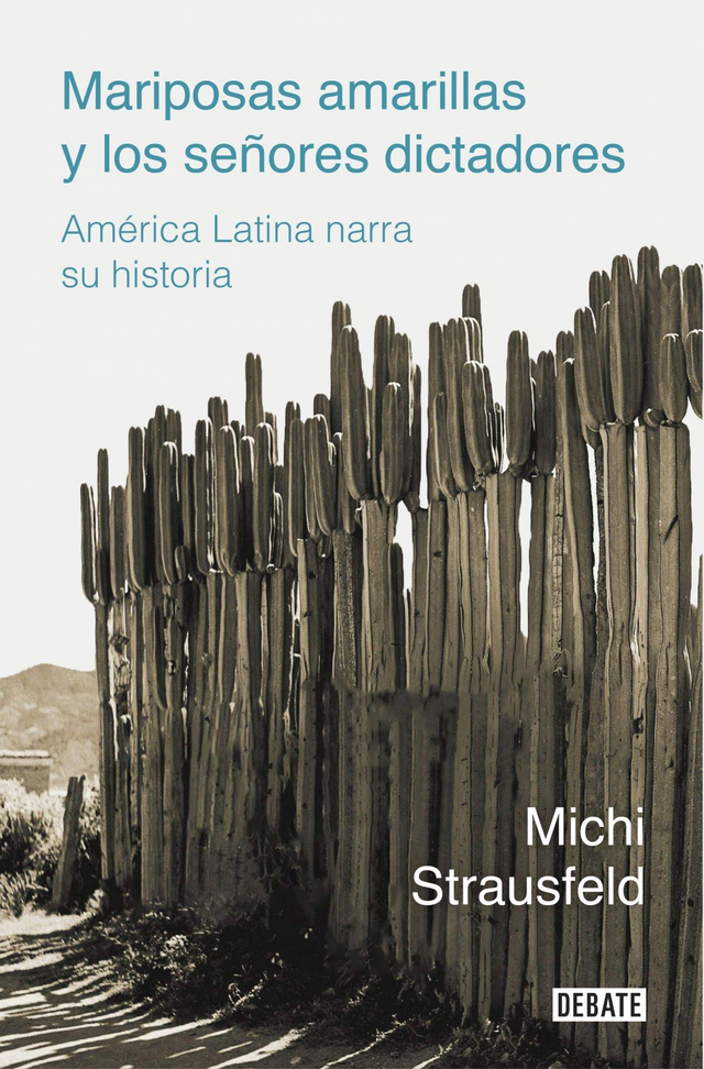 Mariposas amarillas y los señores dictadores: América Latina narra su historia - Michi Strausfeld