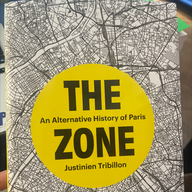 The Zone An Alternative History Of Paris - Justinien Tribillon