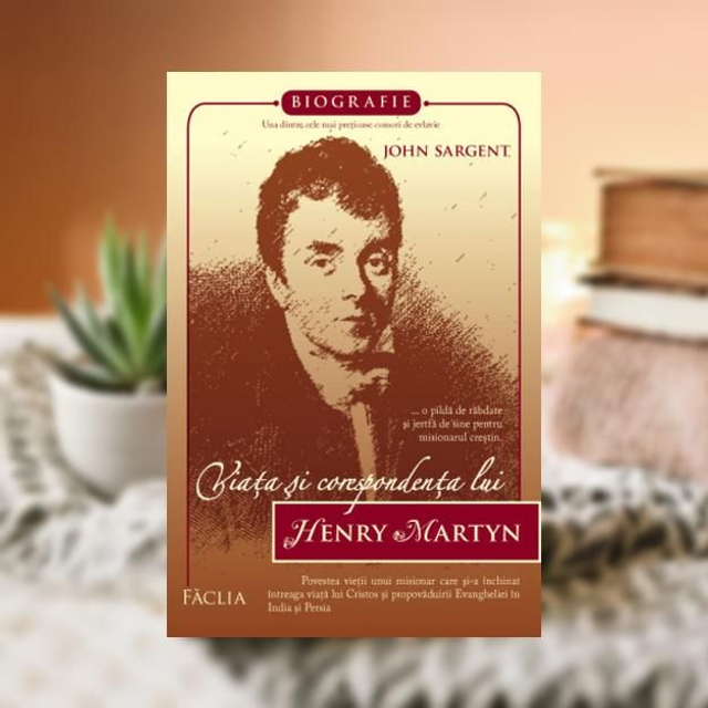 Viata si corespondenta lui Henry Martyn -- John Sargent