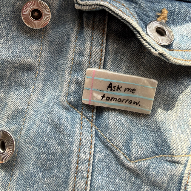 Ask me tomorrow - Sarcastic Handwritten Pin Badge