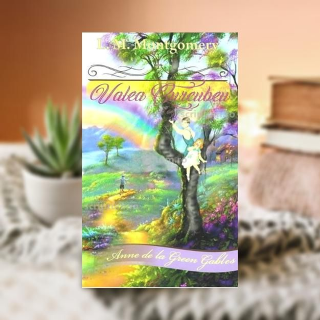 Valea curcubeu Vol 7 -- Lucy Maud Montgomery