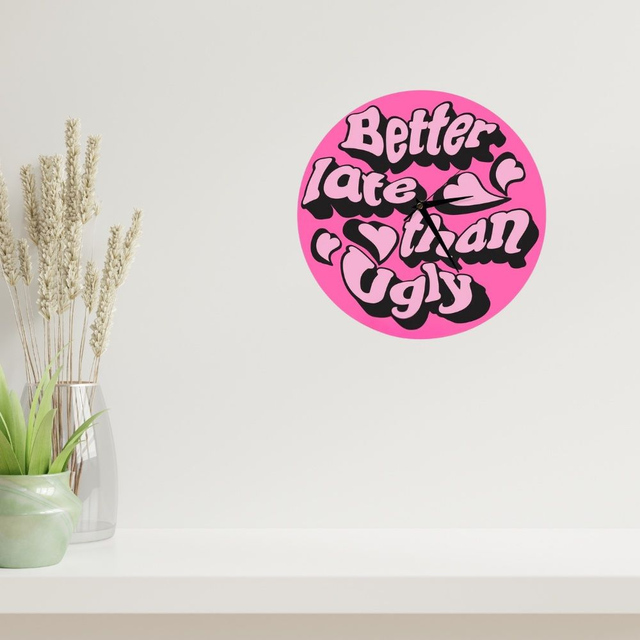 Better Late Than Ugly Circle Shaped Decorative Clock Silent Movement 30cm DIA