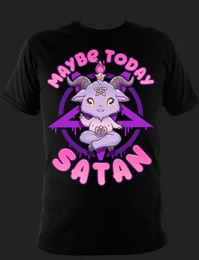Maybe Today Satan T-shirt