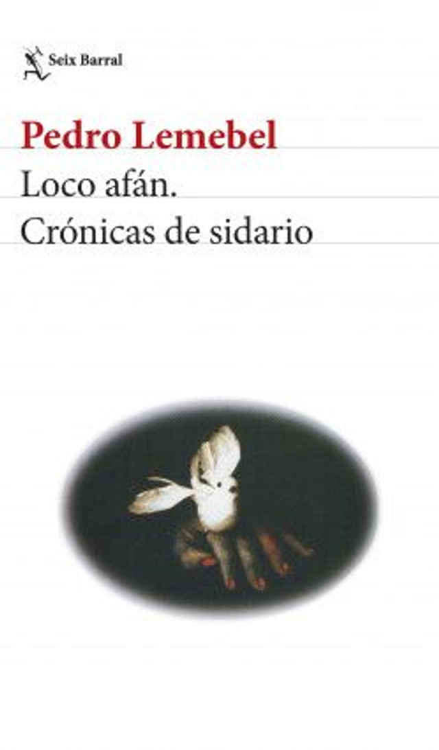 Loco afán. Crónicas de sidario - Pedro Lemebel