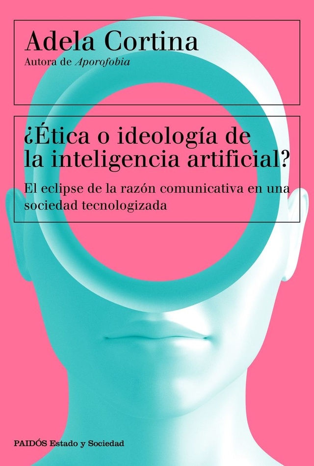 ¿Ética o ideología de la inteligencia artificial? - Adela Cortina