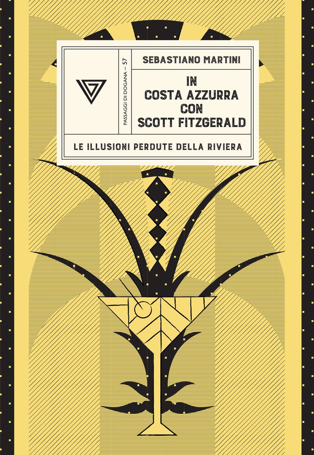 Martini Sebastiano - In Costa Azzurra con Scott Fitzgerald. Le illusioni perdute della riviera