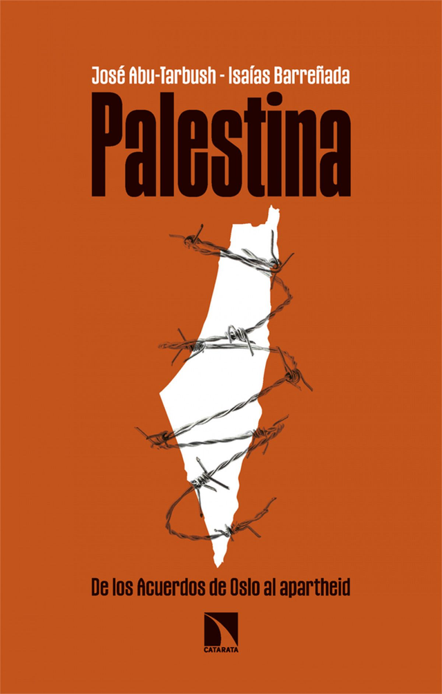 Palestina: De los acuerdos de Oslo al apartheid - Isaías Barreñada, José Abu-Tarbush