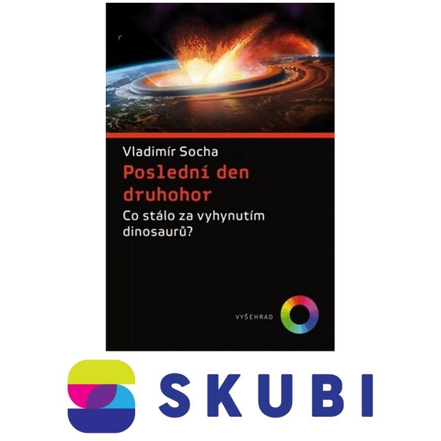 Kniha Poslední den druhohor: Co stálo za vyhynutím dinosaurů? - Vladimír Socha