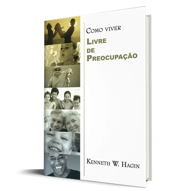 Como Viver Livre de Preocupação - Kenneth W. Hagin