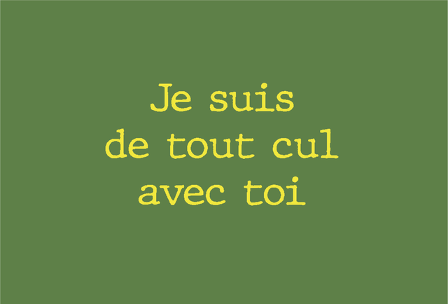 Carte Je suis de tout cul avec toi