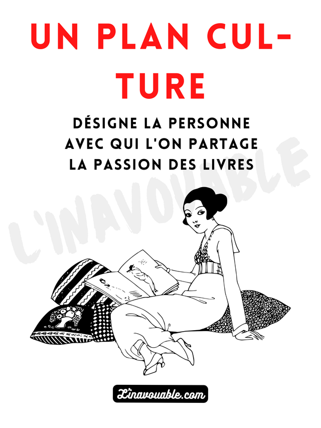 AFFICHE "UN PLAN CUL-TURE DESIGNE LA PERSONNE AVEC QUI L'ON PARTAGE LA PASSION DES LIVRES"