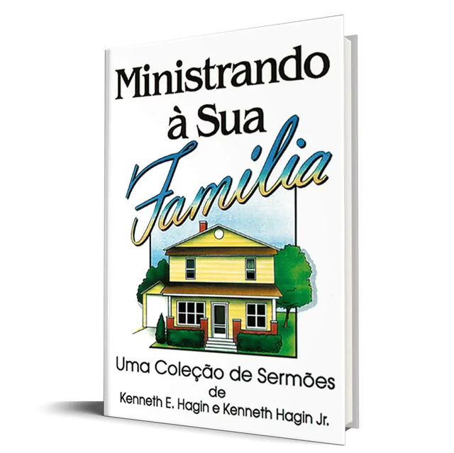 Ministrando à Sua Família - Kenneth E. Hagin