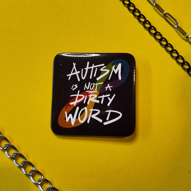 Autism is not a Dirty Word - Badge - [BGE-DW-A]