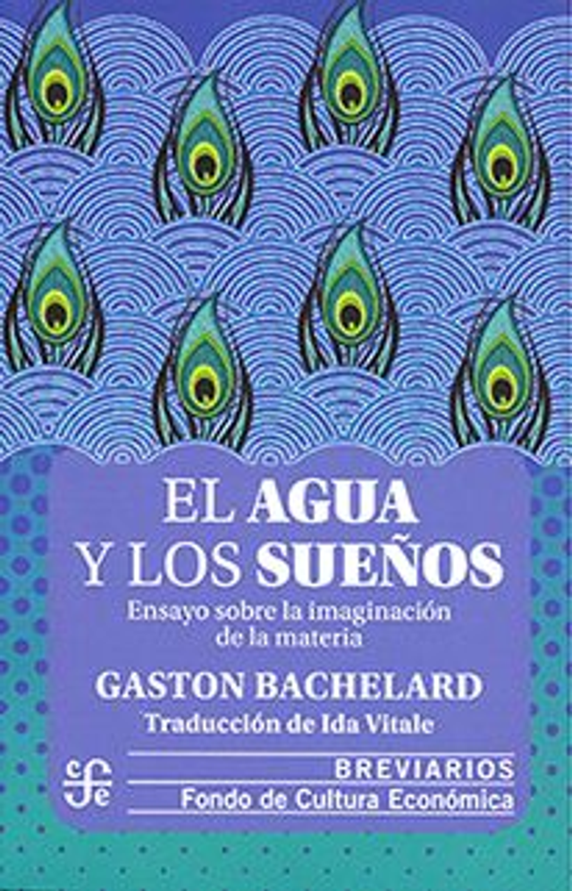 El agua y los sueños: Ensayo sobre la imaginación de la materia - Gaston Bachelard