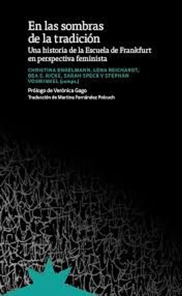 En las sombras de la tradición: Una historia de la Escuela de Frankfurt en perspectiva feminista - V.V.A.A