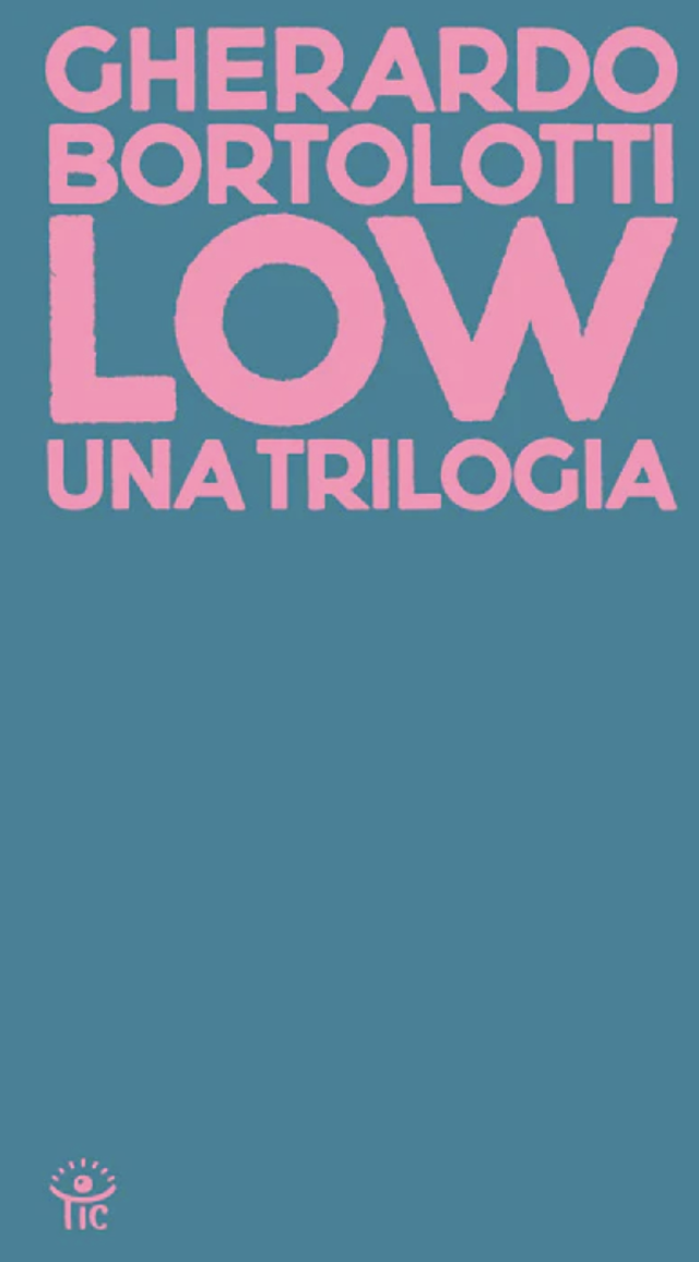 Bortolotti Gherardo - Low. Una trilogia