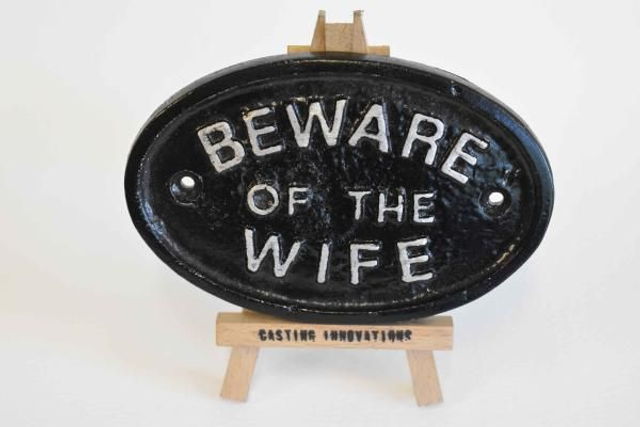 "BEWARE OF THE WIFE" Handmade cast aluminium sign