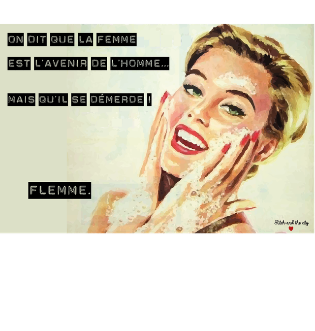 Carte On dit que la femme est l&#039;avenir de l&#039;homme, mais qu&#039;il se demmerde ! Flemme.