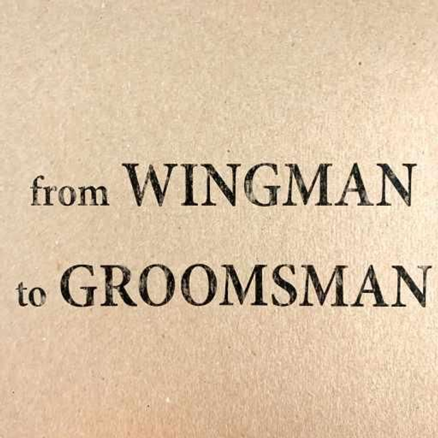 Wingman To Groomsman