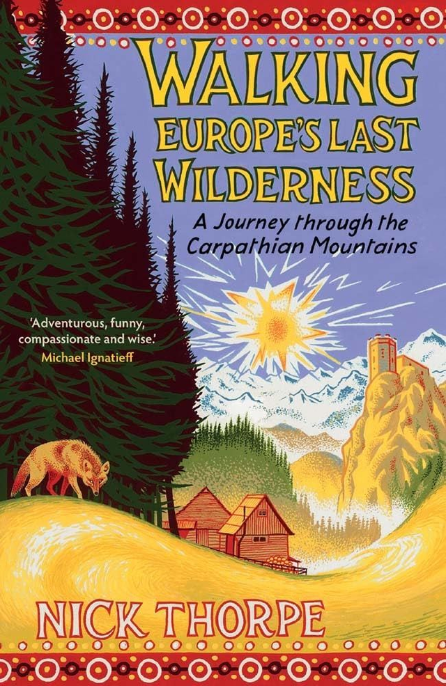 Walking Europe's Last Wilderness | Nick Thorpe