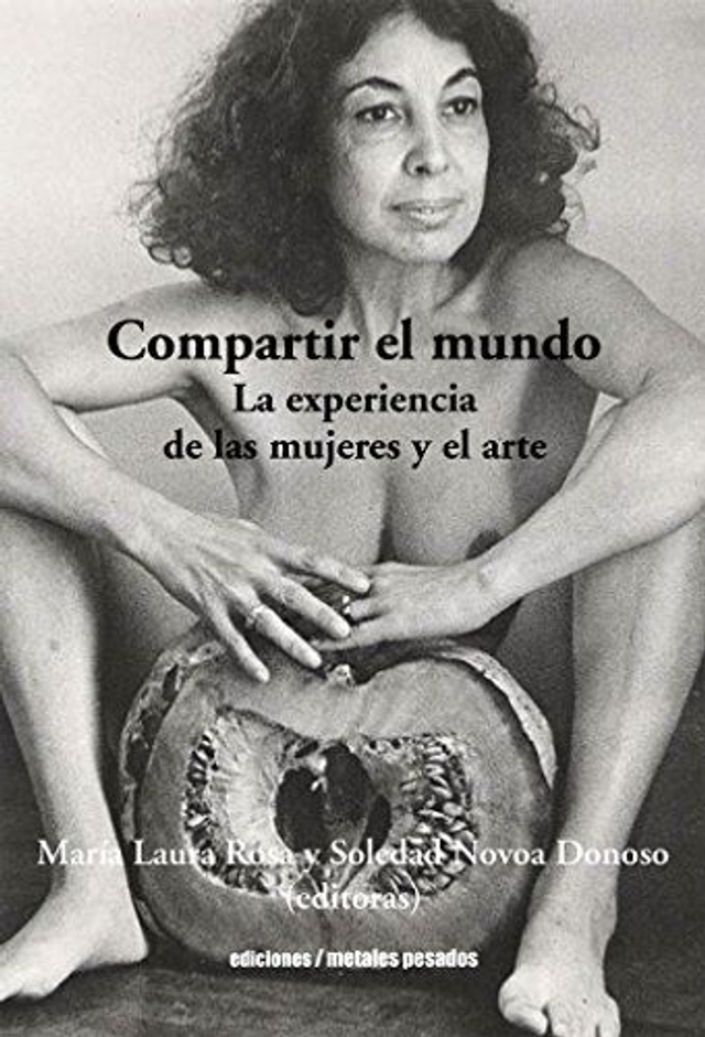 Compartir el mundo: La experiencia de las mujeres y el arte - María Laura Rosa, Soledad Novoa Donoso