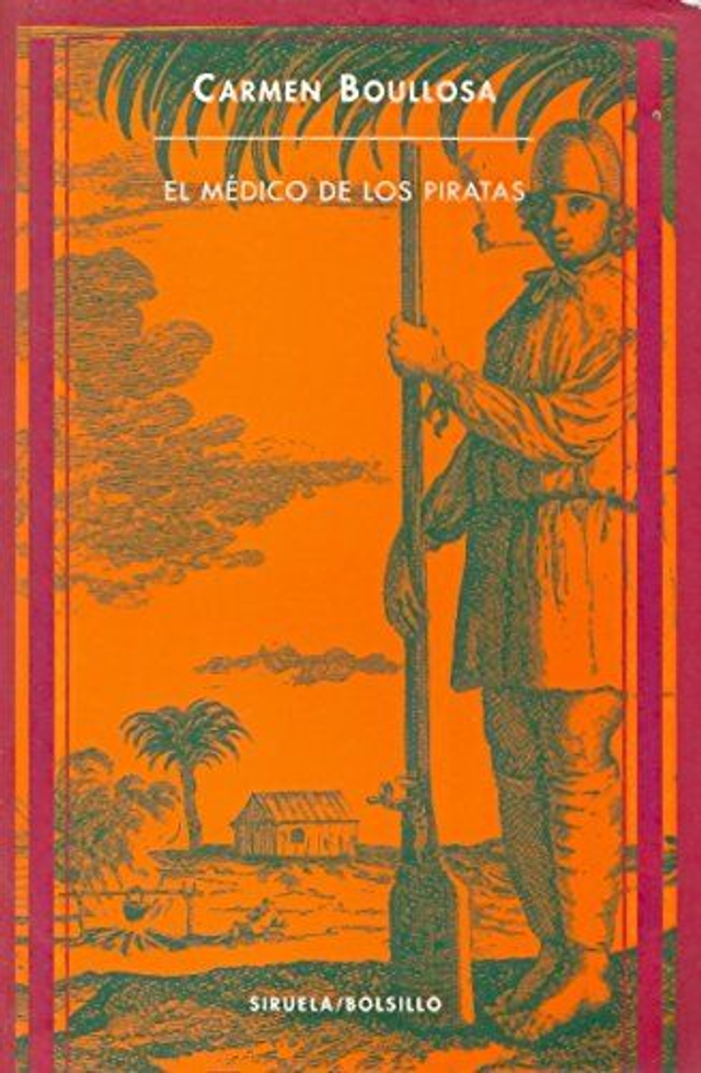 El médico de los piratas: Bucaneros y filibusteros en el Caribe - Carmen Boullosa