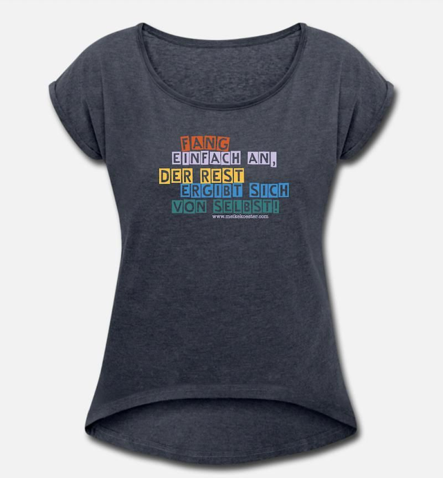 Women-SHIRT: "Fang einfach an, der Rest ergibt sich von selbst!“