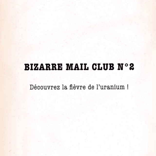 BIZARRE MAIL CLUB - N°2 : Uranium Fever (Pré-commande)