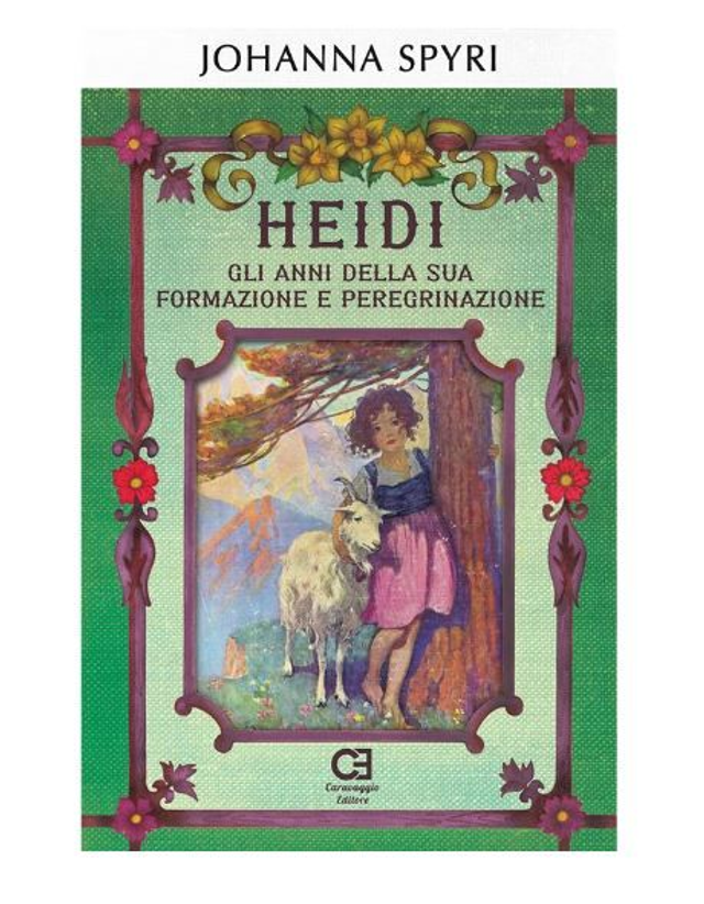 Heidi. Gli anni della sua formazione e peregrinazione - di di Johanna Spyri