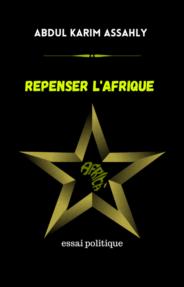 Repenser l'Afrique: Changeons notre façon de penser pour changer l'Afrique… 