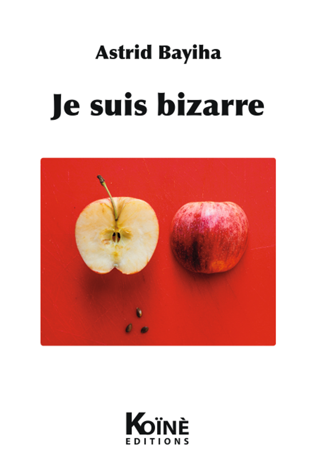Je suis bizarre d'Astrid Bahiya