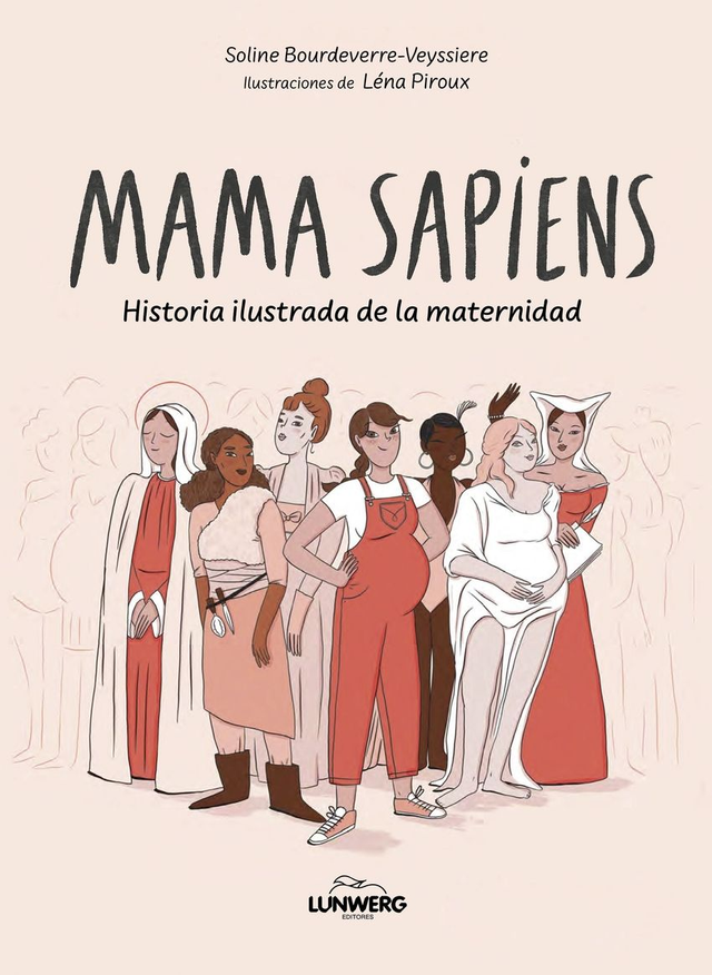 Mamá sapiens: Historia ilustrada de la maternidad - Soline Bourdeverre-Veyssiere