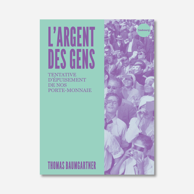 L'Argent des gens. Tentative d'épuisement de notre porte-monnaie