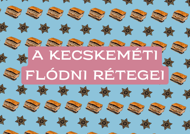 2026.03.29. vasárnap 15:00-17:00 A kecskeméti flódni rétegei