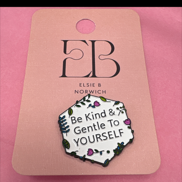 Be kind and gentle to yourself - Pin Badge