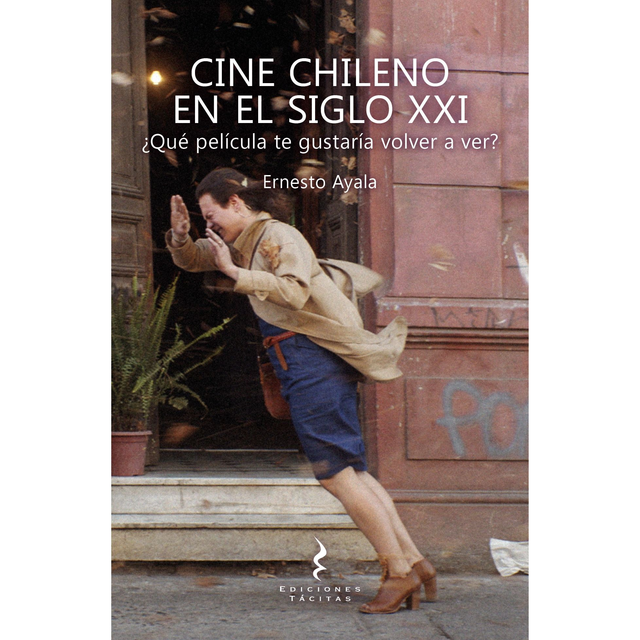 CINE CHILENO EN EL SIGLO XXI .  Ernesto Ayala