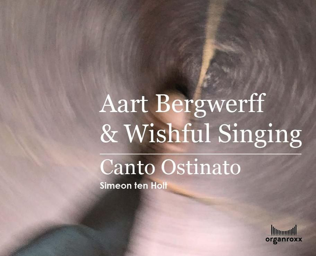 CANTO OSTINATO   |   AART BERGWERFF  &amp;  WISHFUL SINGING