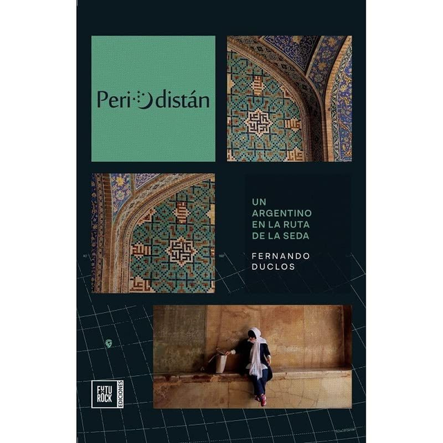 Periodistán: Un argentino en la ruta de la seda - Fernando Duclos