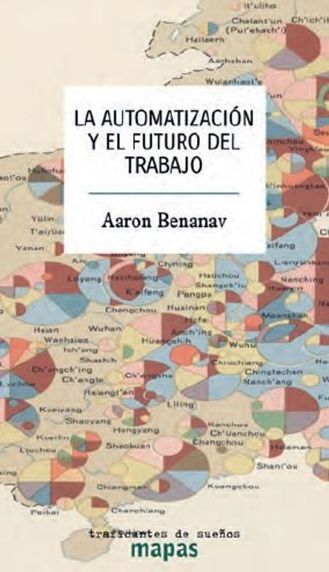 La automatización y el futuro del trabajo - Aaron Benanav