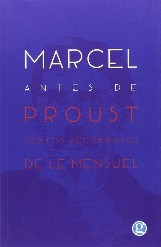 Marcel antes de Proust: Textos recobrados de Le Mensuel - Marcel Proust