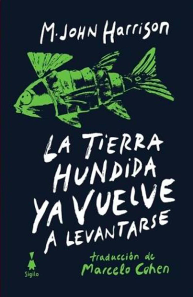 La tierra hundida ya vuelve a levantarse. M. John Harrison