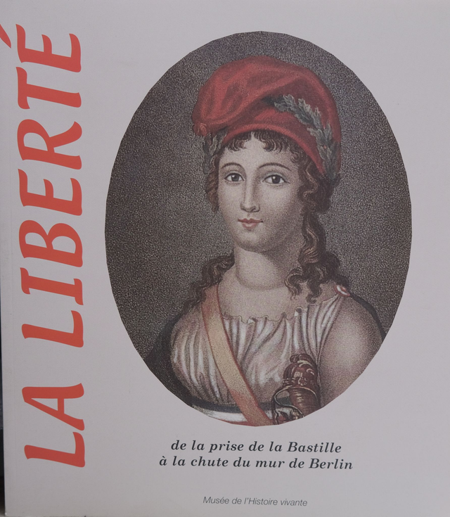 La Liberté - de la prise de la Bastille à la chute du Mur de Berlin