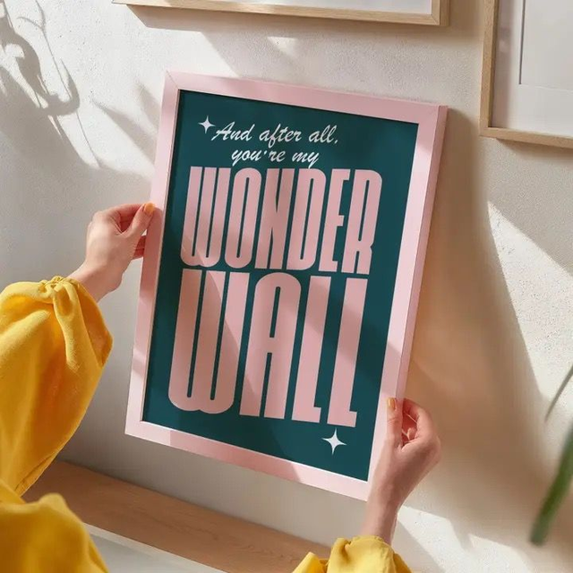 And after all you're my wonder wall prints