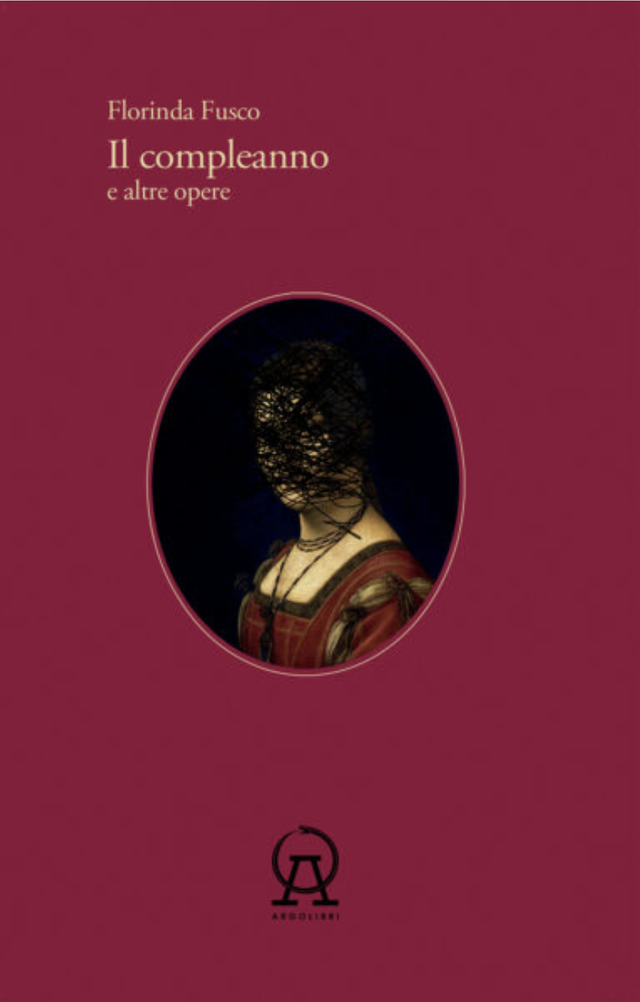 Fusco Florinda - Il compleanno e altre opere (Argo Libri)