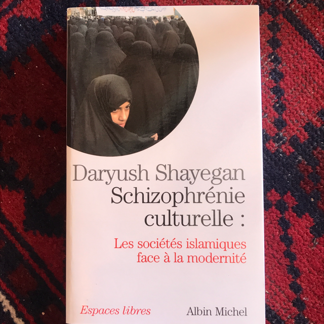 SHAYEGAN Daryush - Schizophrénie culturelle : Les sociétés islamiques face à la modernité 