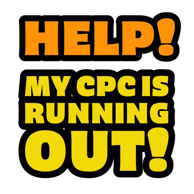 HELP! MY CPC IS RUNNING OUT!