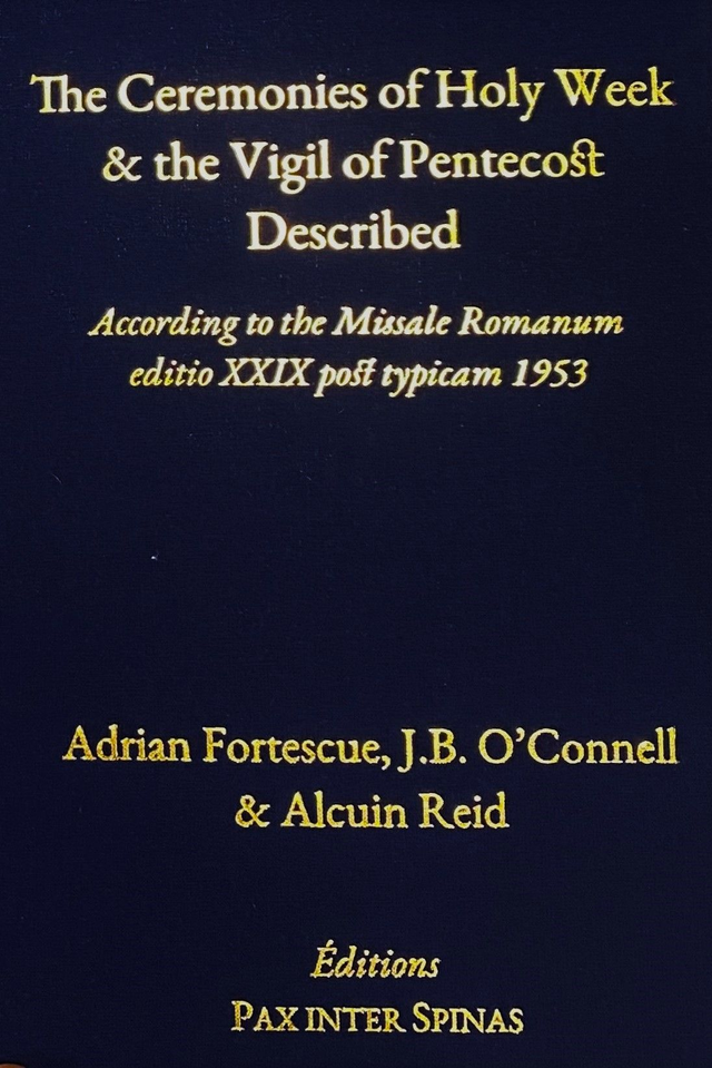 The Ceremonies of Holy Week &amp; The Vigil of Pentecost Described