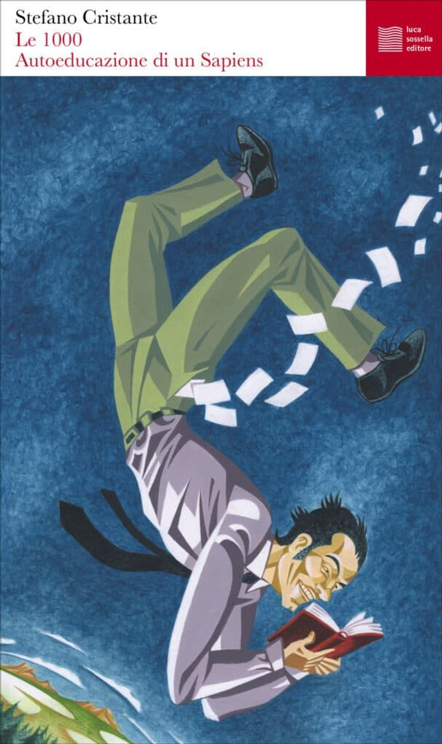 Cristante Stefano - Le 1000. Autoeducazione di un Sapiens (Luca Sossella Editore)