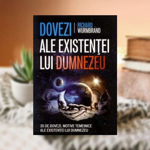 Dovezi ale existentei lui Dumnezeu - Richard Wurmbrand